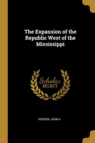 9780526610778: The Expansion of the Republic West of the Mississippi