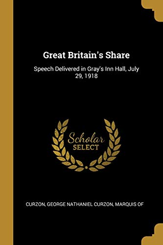 9780526612031: Great Britain's Share: Speech Delivered in Gray's Inn Hall, July 29, 1918