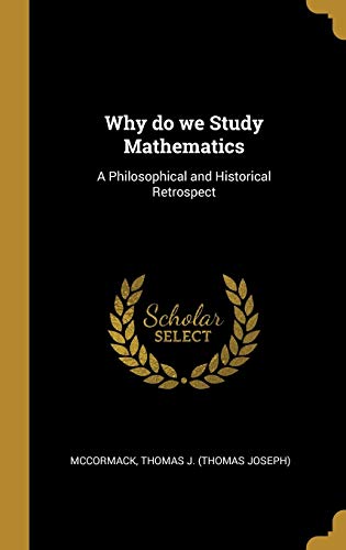 Imagen de archivo de Why do we Study Mathematics: A Philosophical and Historical Retrospect a la venta por Lucky's Textbooks