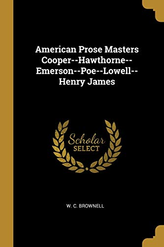 Beispielbild fr American Prose Masters Cooper--Hawthorne--Emerson--Poe--Lowell--Henry James. zum Verkauf von Brentwood Books