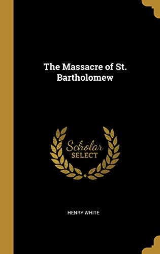 9780526756100: The Massacre of St. Bartholomew