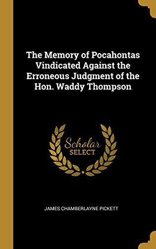 9780526811236: The Memory of Pocahontas Vindicated Against the Erroneous Judgment of the Hon. Waddy Thompson