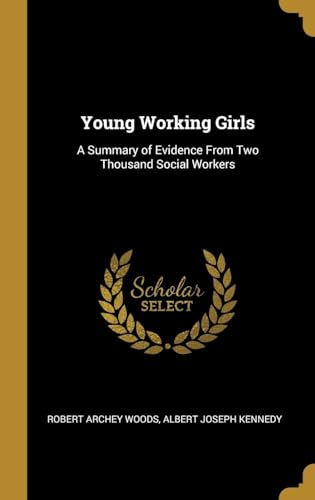 Stock image for Young Working Girls: A Summary of Evidence From Two Thousand Social Workers for sale by Lucky's Textbooks