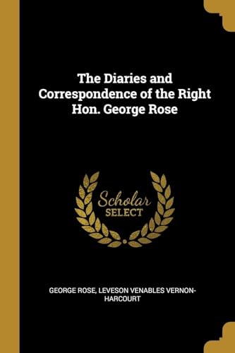 9780526929191: The Diaries and Correspondence of the Right Hon. George Rose