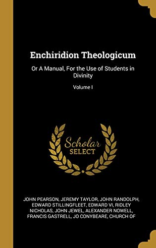 Stock image for Enchiridion Theologicum: Or A Manual, For the Use of Students in Divinity; Volume I for sale by Lucky's Textbooks