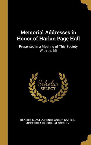 Stock image for Memorial Addresses in Honor of Harlan Page Hall: Presented in a Meeting of This Society With the Mi for sale by Lucky's Textbooks