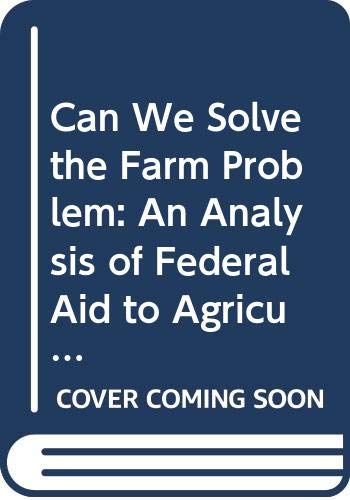 Beispielbild fr Can We Solve the Farm Problem: An Analysis of Federal Aid to Agriculture zum Verkauf von Kennys Bookshop and Art Galleries Ltd.
