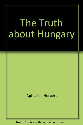 Truth About Hungary (9780527030018) by Aptheker, Herbert