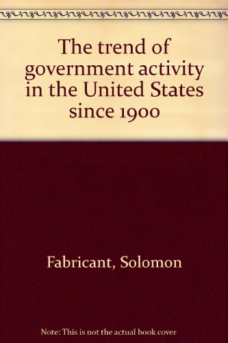 Stock image for The Trend of Government Activity in the United States since, 1900 for sale by Better World Books: West