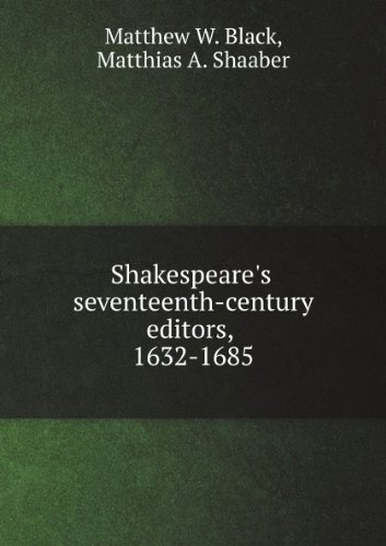 Shakespeare's Seventeenth-Century Editors, 1632-1685 (9780527086008) by Black, Matthew; Shader, M. A.