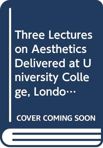 Three Lectures on Aesthetics Delivered at University College, London, 1914 (9780527100605) by Bosanquet, Bernard