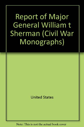 Beispielbild fr Report of Major General William T. Sherman zum Verkauf von Silent Way Books