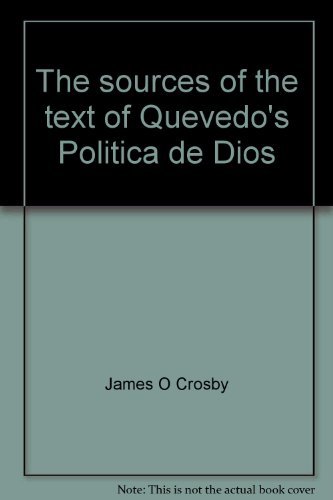 Imagen de archivo de THE SOURCES OF THE TEXT OF QUEVEDO'S POLITICA DE DIOS. a la venta por Nelson & Nelson, Booksellers