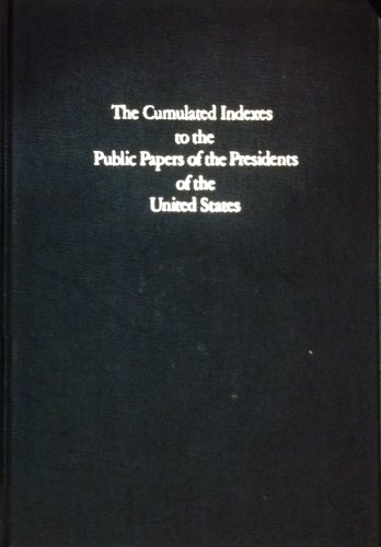 Stock image for The Cumulated Indexes to the Public Papers of the Presidents of the United States : John F. Kennedy, 1961-1963 for sale by Better World Books