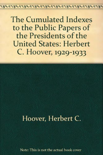 9780527207557: Cumulated Indexes to the Public Papers of the Presidents of the United States, Herbert Hoover, 1929-1933: With the Index Fr Proclamations & Exec Orde