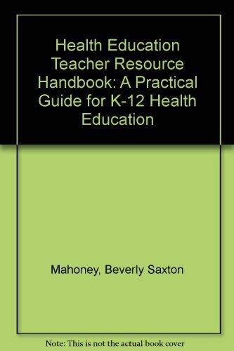 Stock image for Health Education Teacher Resource Handbook: A Practical Guide for K-12 Health Education for sale by Solr Books