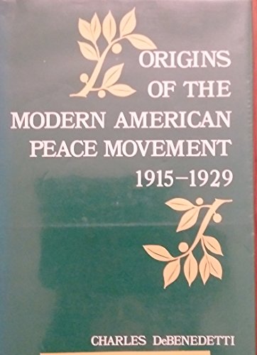 Stock image for Origins of the modern American peace movement, 1915-1929 (KTO studies in American history) for sale by ThriftBooks-Atlanta