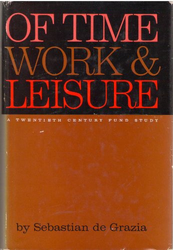 Beispielbild fr Of Time, Work and Leisure (20th Century Fund) zum Verkauf von Better World Books