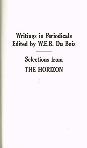 Stock image for Selections from the Horizon (Writings in Periodicals Edited by W.E.B. Du Bois) for sale by Front Cover Books