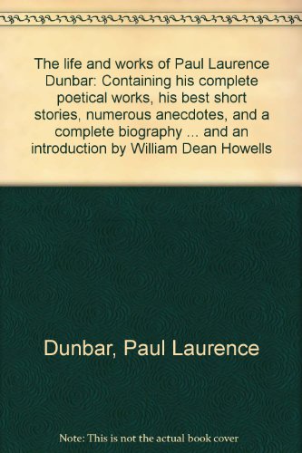 Beispielbild fr The Life and Works of Paul Laurence Dunbar: Containing His Complete Poetical Works, His Best Short Stories, Numerous Anecdotes and a Complete Biography of the Famous Poet zum Verkauf von Albion Books