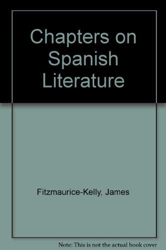 Chapters on Spanish Literature (9780527296001) by Fitzmaurice-Kelly, James