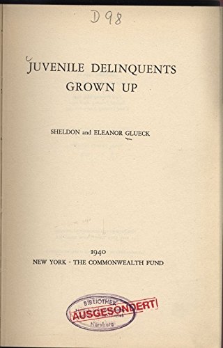 Imagen de archivo de Juvenile Delinquents Grown Up Glueck, Sheldon S. and Glueck, Eleanor T. a la venta por CONTINENTAL MEDIA & BEYOND