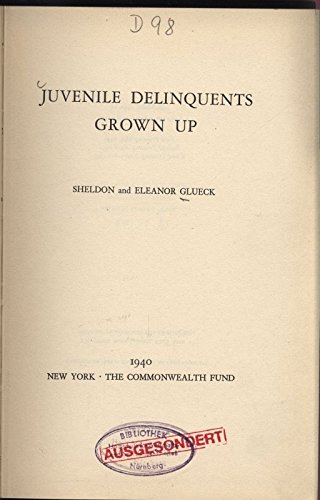 Stock image for Juvenile Delinquents Grown Up Glueck, Sheldon S. and Glueck, Eleanor T. for sale by CONTINENTAL MEDIA & BEYOND