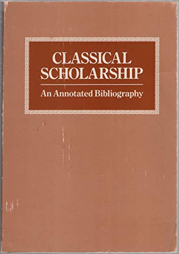 Beispielbild fr Classical Scholarship: An Annotated Bibliography zum Verkauf von Books From California