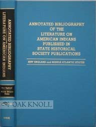 Stock image for Annotated Bibliography of the Literature on American Indians Published in State Historical Society Publications : New England and Middle Atlantic States for sale by Better World Books Ltd