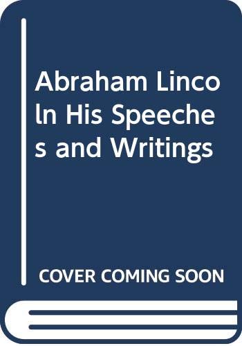 9780527571009: Abraham Lincoln His Speeches and Writings