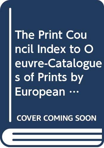 Stock image for The Print Council Index to Oeuvre-Catalogues of Prints By European and American Artists for sale by PONCE A TIME BOOKS