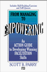 Stock image for From Managing to Empowering: An Action Guide to Developing Winning Facilitation Skills for sale by Wonder Book