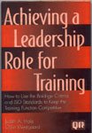 Beispielbild fr Achieving a Leadership Role for Training: How to Use the Baldrige Criteria and Iso Standards to Keep the Training Function Competitive zum Verkauf von arcfoundationthriftstore
