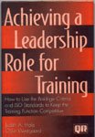 Stock image for Achieving a Leadership Role for Training: How to Use the Baldrige Criteria and Iso Standards to Keep the Training Function Competitive for sale by arcfoundationthriftstore