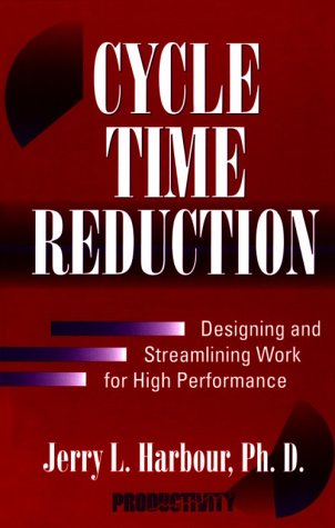 Imagen de archivo de Cycle Time Reduction: Designing and Streamlining Work for High Performance a la venta por Half Price Books Inc.