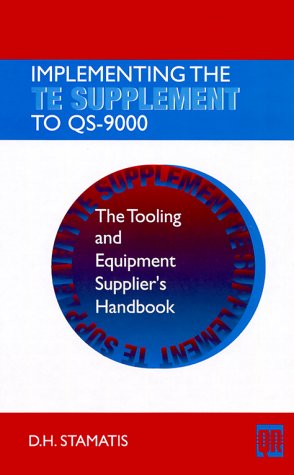9780527763350: Implementing the Te Supplement to Qs-9000: The Tooling and Equipment Supplier's Handbook