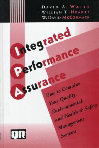 Beispielbild fr Integrated Performance Assurance: How to Combine your Quality, Environmental, and Health & Safety Mgmt Systems zum Verkauf von WorldofBooks