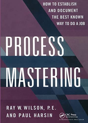 Stock image for Process Mastering: How to Establish and Document the Best Known Way to Do a Job for sale by WorldofBooks