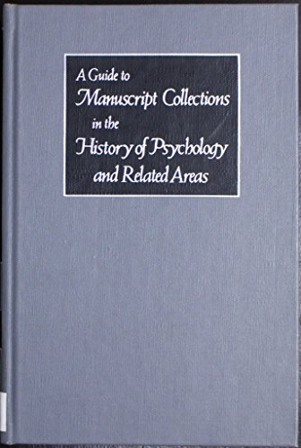 Stock image for A GUIDE TO MANUSCRIPT COLLECTIONS IN THE HISTORY OF PSYCHOLOGY AND RELATED AREAS for sale by Douglas Books