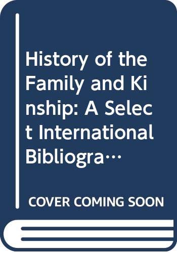 Stock image for History of the Family and Kinship: A Select International Bibliography for sale by Zubal-Books, Since 1961