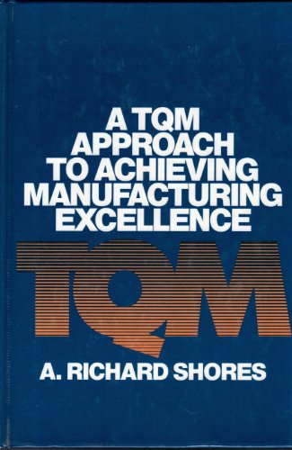 Stock image for A TQM Approach to Achieving Manufacturing Excellence for sale by Book Booth