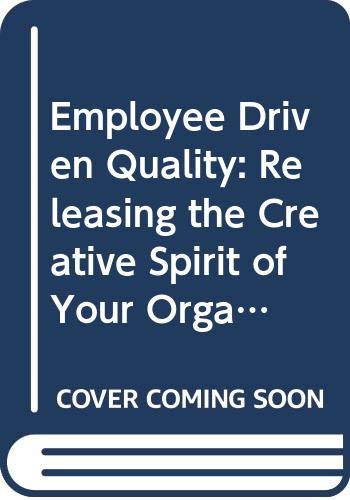 Imagen de archivo de Employee Driven Quality: Releasing the Creative Spirit of Your Organization Through Suggestion Systems a la venta por Mr. Bookman