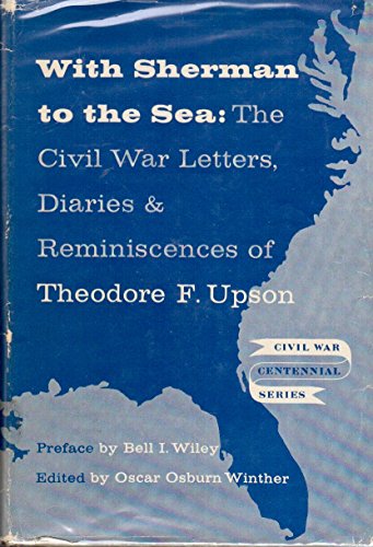 WITH SHERMAN TO THE SEA: The Civil War Letters Diaries & Reminiscences of Theodore F. Upson