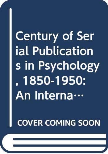 Stock image for Century of Serial Publications in Psychology, 1850-1950: An International Bibliography (Bibliographies in the history of psychology & Psychiatry, Volume 2) for sale by Book Bear
