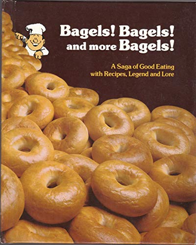 Beispielbild fr Bagels! Bagels! and More Bagels!: A Saga of Good Eating with Recipes, Legend and Lore zum Verkauf von Jenson Books Inc
