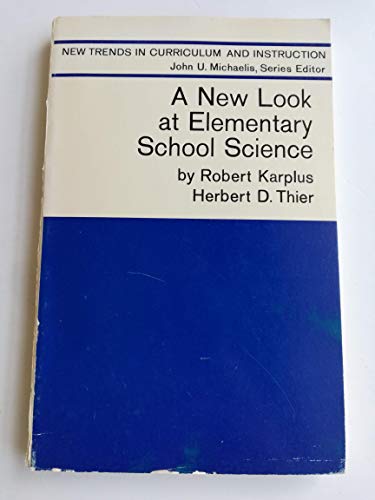 Stock image for A New Look at Elementary School Science; Science Curriculum Improvement Study for sale by Better World Books
