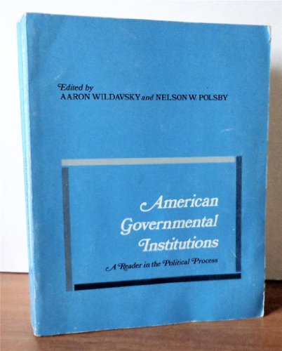 Beispielbild fr American Governmental Institutions: A Reader in the Political Process (Political Science S.) zum Verkauf von Cambridge Rare Books