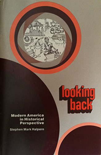 Beispielbild fr Looking Back : Modern America in Historical Perspective zum Verkauf von Better World Books