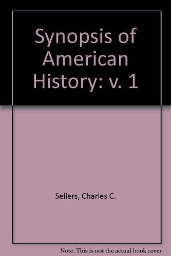 Synopsis of American History (9780528660313) by Charles Coleman Sellers; Henry F. May; Neal McMillen