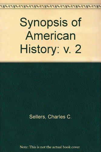 Synopsis of American History: v. 2 (9780528660320) by Charles Coleman Sellers; Henry F. May; Neal McMillen